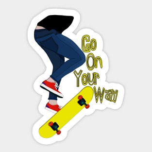 Go On Your Way Sticker